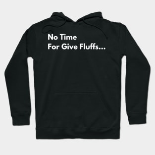 No Time For Give Fluffs Hoodie